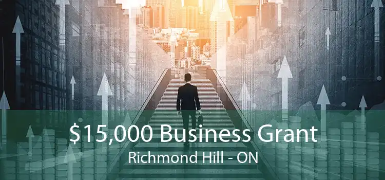 $15,000 Business Grant Richmond Hill - ON