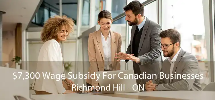 $7,300 Wage Subsidy For Canadian Businesses Richmond Hill - ON