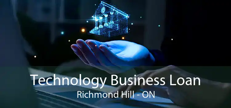 Technology Business Loan Richmond Hill - ON